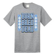  Bacon Born A Tar Heel, Bred To Be A Tar Hell And Will Die A Tar Heel Tee